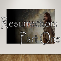 Resurrection Part One